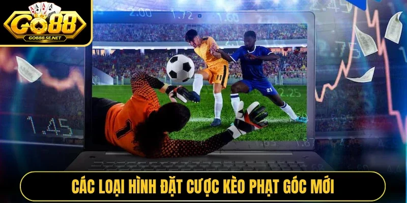 Các loại hình đặt cược kèo phạt góc mới