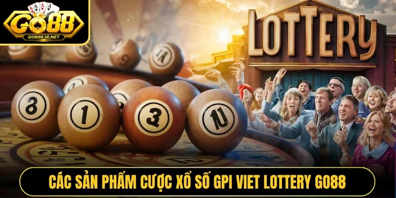 Các sản phẩm cược xổ số GPI Viet Lottery GO88