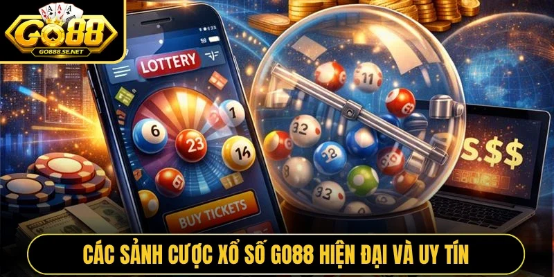 Các sảnh cược Xổ số GO88 hiện đại và uy tín