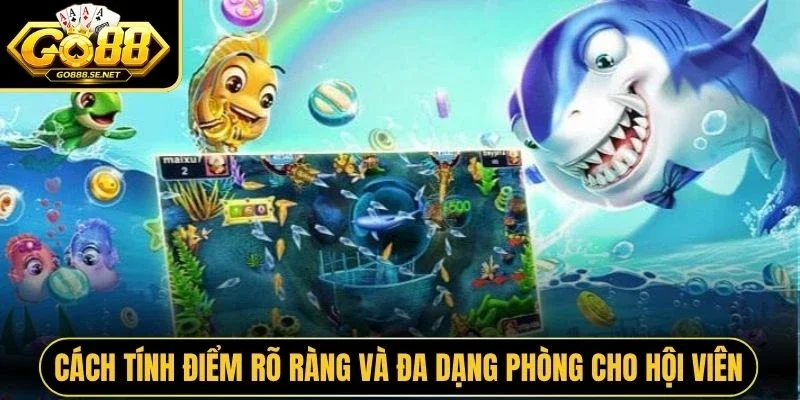 Cách tính điểm rõ ràng và đa dạng phòng cho hội viên