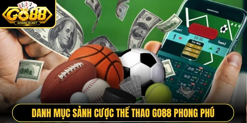 Danh mục sảnh cược Thể thao GO88 phong phú