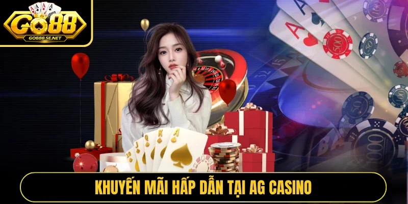 Khuyến mãi hấp dẫn tại AG Casino