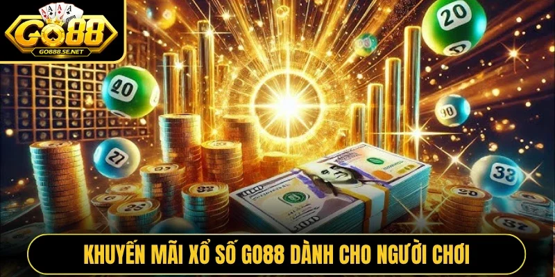Khuyến mãi Xổ số GO88 dành cho người chơi