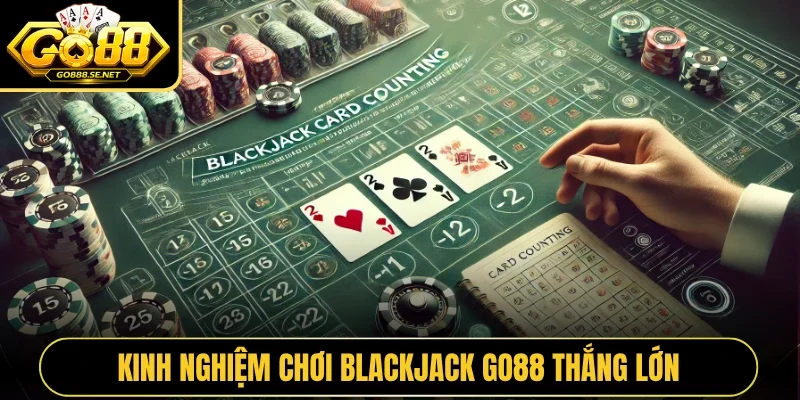 Kinh nghiệm chơi blackjack GO88 thắng lớn