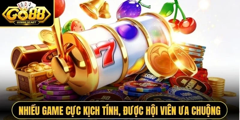 Nhiều game cực kịch tính, được hội viên ưa chuộng