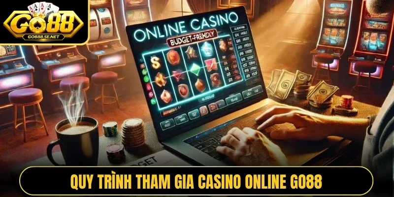 Quy trình tham gia casino online GO88