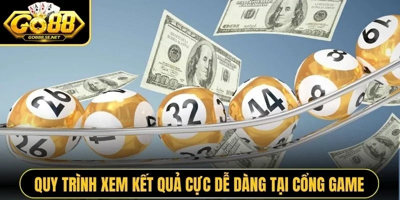 Quy trình xem kết quả cực dễ dàng tại cổng game