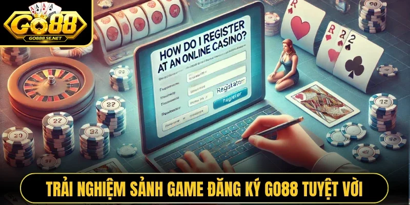 Trải nghiệm sảnh game đăng ký GO88 tuyệt vời