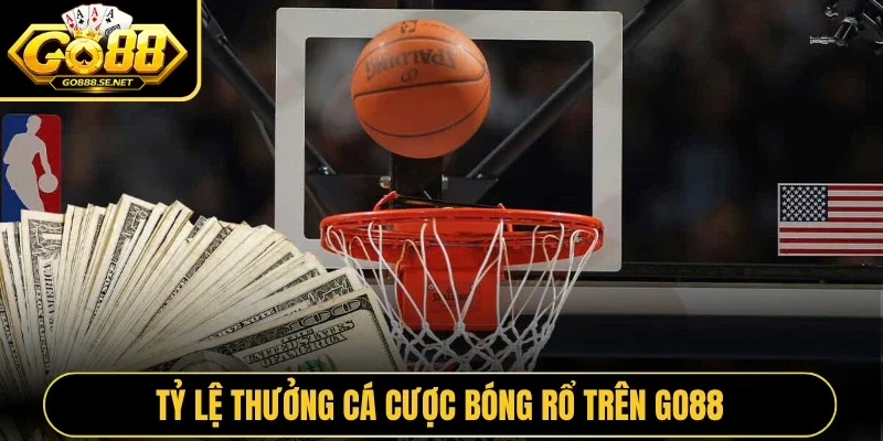 Tỷ lệ thưởng cá cược bóng rổ trên GO88