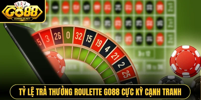 Tỷ lệ trả thưởng Roulette GO88 cực kỳ cạnh tranh