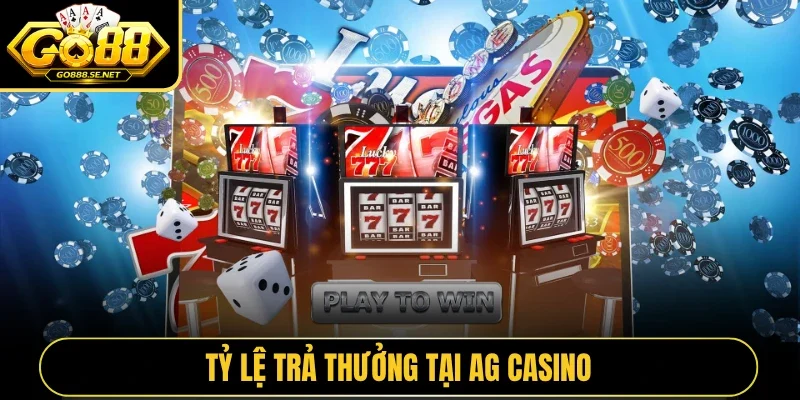Tỷ lệ trả thưởng tại AG Casino